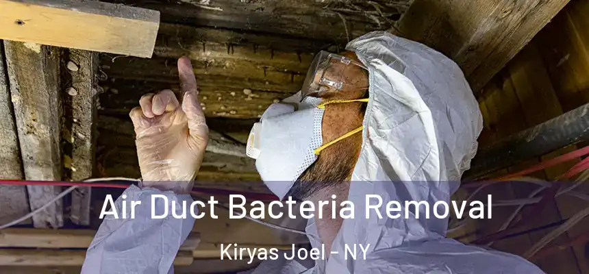  Air Duct Bacteria Removal Kiryas Joel - NY