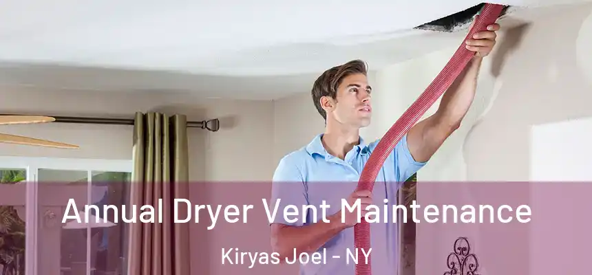  Annual Dryer Vent Maintenance Kiryas Joel - NY