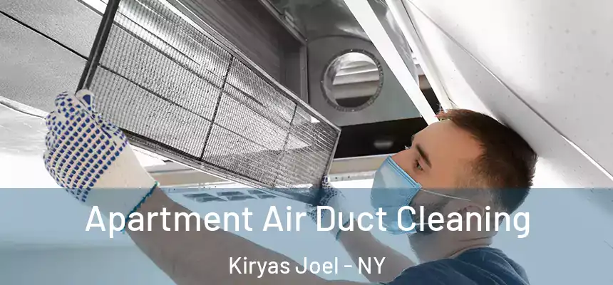Apartment Air Duct Cleaning Kiryas Joel - NY