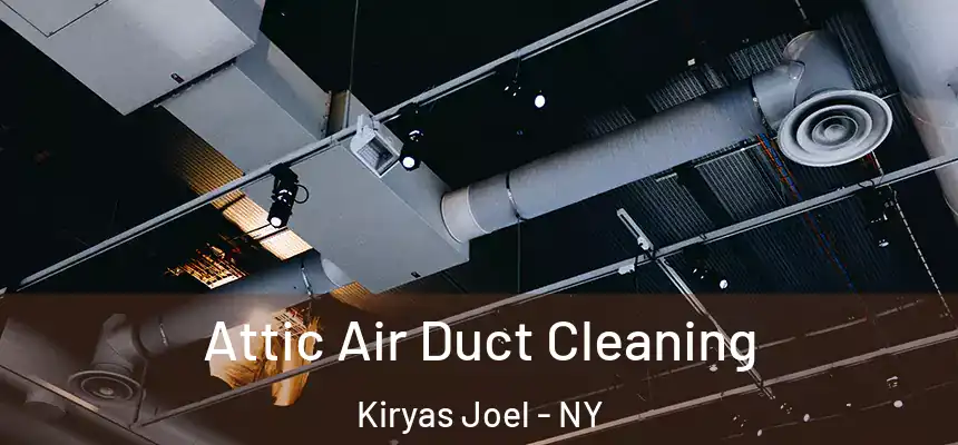  Attic Air Duct Cleaning Kiryas Joel - NY