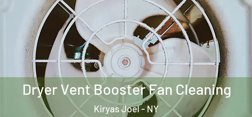 Dryer Vent Booster Fan Cleaning Kiryas Joel - NY