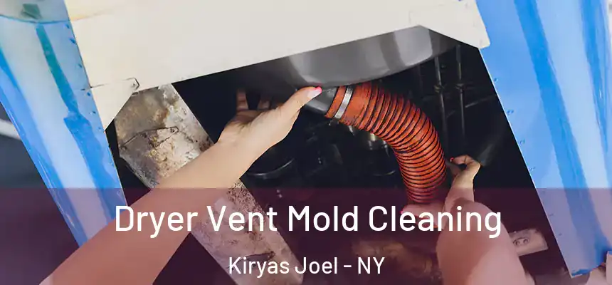  Dryer Vent Mold Cleaning Kiryas Joel - NY
