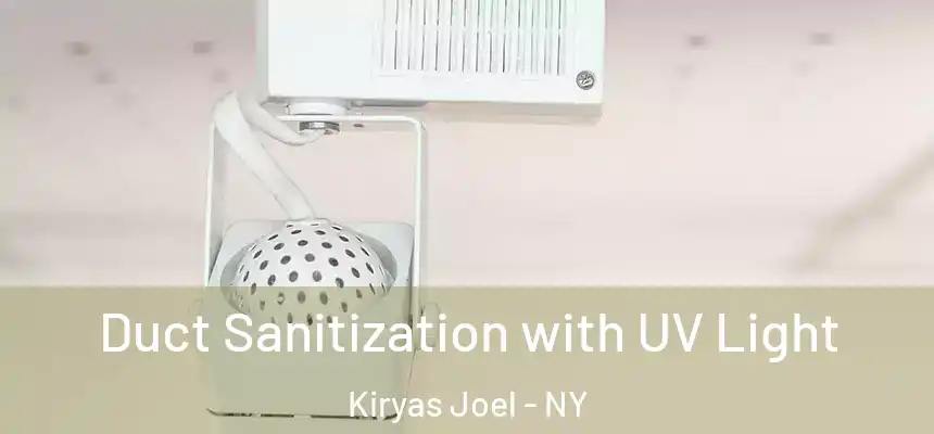 Duct Sanitization with UV Light Kiryas Joel - NY