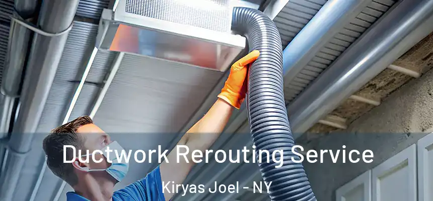  Ductwork Rerouting Service Kiryas Joel - NY