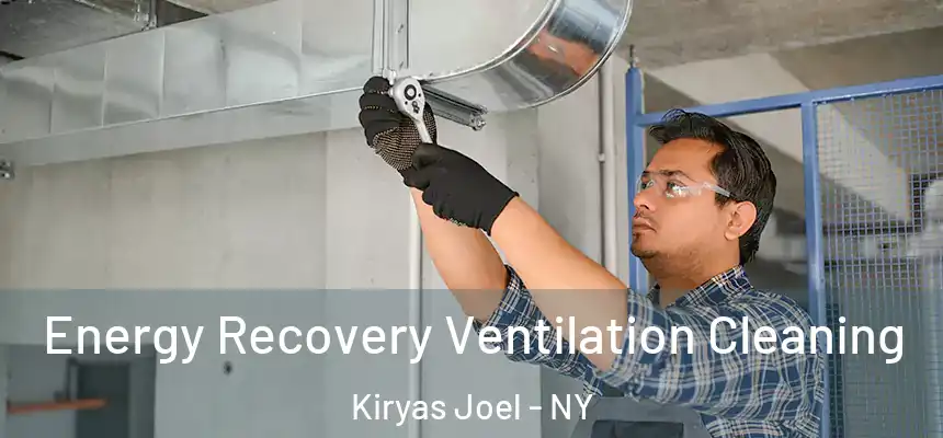 Energy Recovery Ventilation Cleaning Kiryas Joel - NY