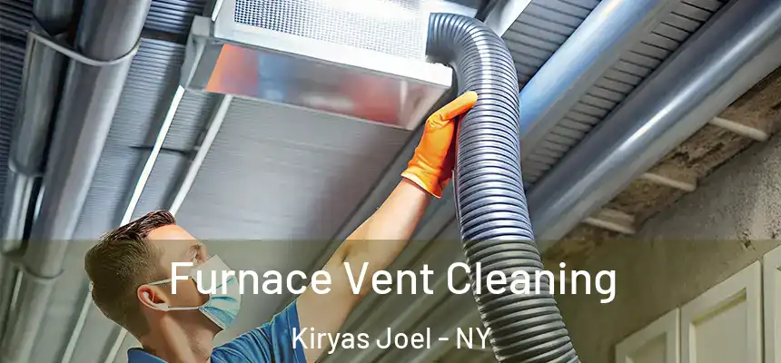  Furnace Vent Cleaning Kiryas Joel - NY