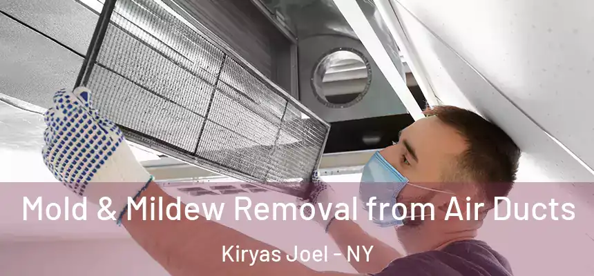 Mold & Mildew Removal from Air Ducts Kiryas Joel - NY