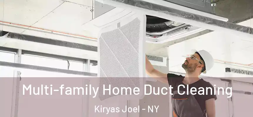  Multi-family Home Duct Cleaning Kiryas Joel - NY