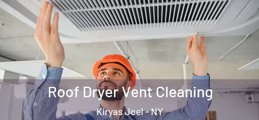  Roof Dryer Vent Cleaning Kiryas Joel - NY
