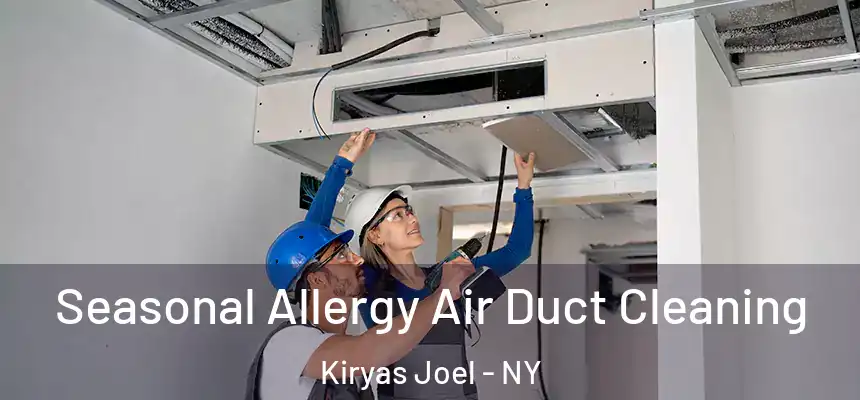Seasonal Allergy Air Duct Cleaning Kiryas Joel - NY