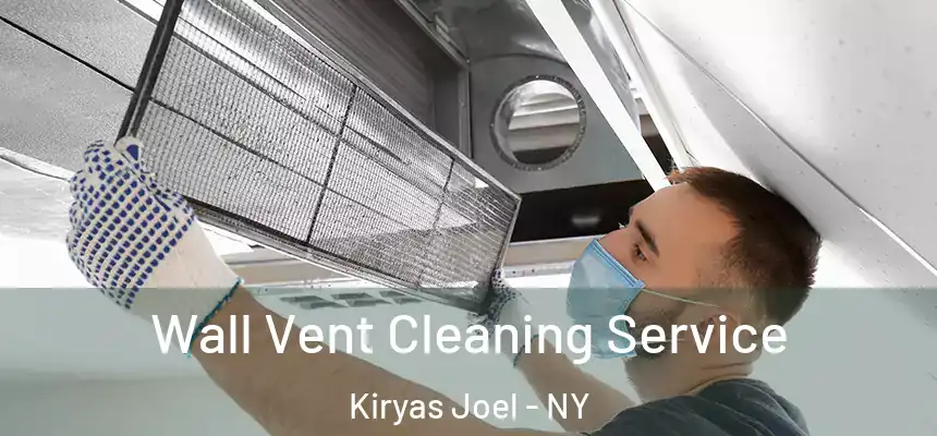  Wall Vent Cleaning Service Kiryas Joel - NY
